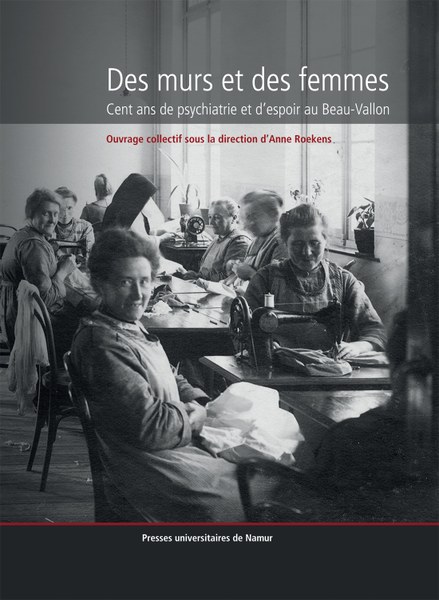 Livre : Des murs et des femmes. Cent ans de psychiatrie et d’espoir au Beau-Vallon 