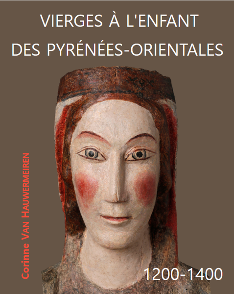 Parution de l’ouvrage « Vierges à l’Enfant des Pyrénées-Orientales. 1200-1400 »